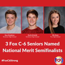  3 FOX C-6 STUDENTS RECEIVE NATIONAL MERIT RECOGNITION